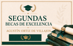 SEGUNDAS BECAS DE EXCELENCIA AGUSTÍN ORTIZ DE VILLAJOS